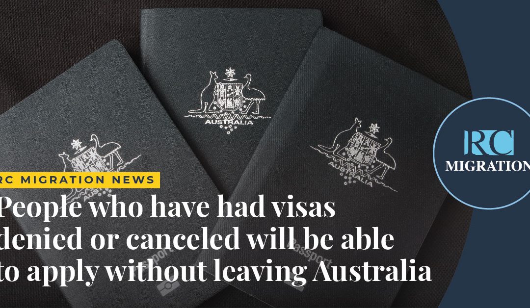 CHANGES: Those who have had denied visas will be able to apply without leaving Australia