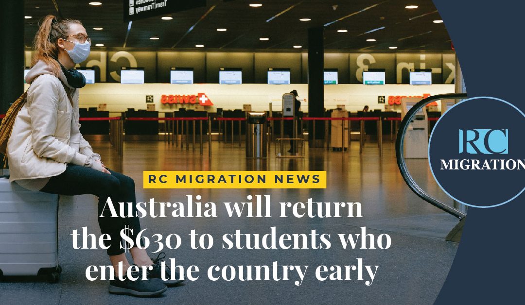 Australia will return the $630 to students who enter the country early