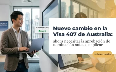 Nuevo cambio en la Visa 407 de Australia: ahora necesitarás aprobación de nominación antes de aplicar